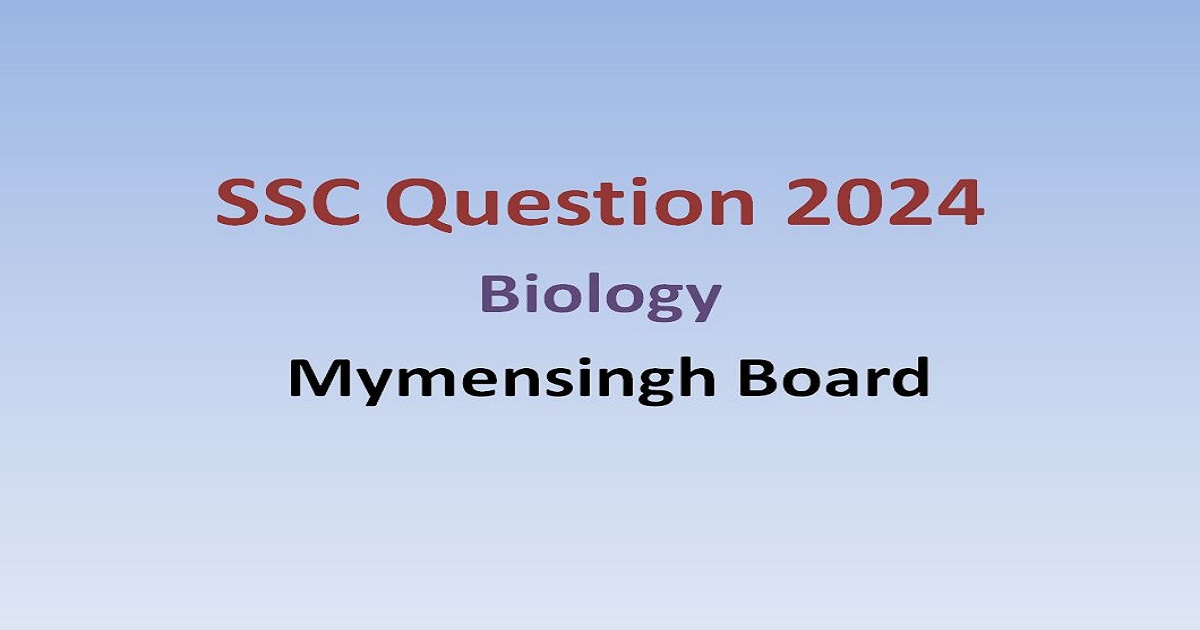 SSC Question 2024 ।। Biology ।। Mymensingh Board